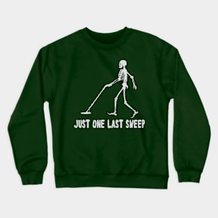 Metal Detecting Just One Last Sweep - Eye Voodoo Crewneck Sweatshirt